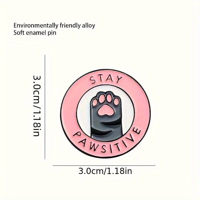 STAY PAWSITIVE pin